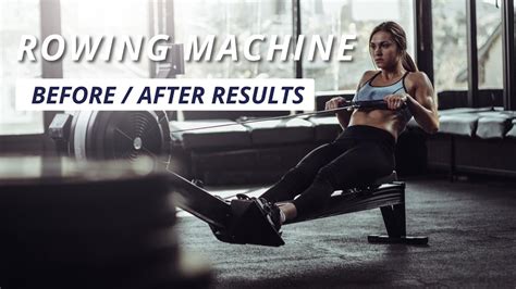 rowing machine results fore and after picture